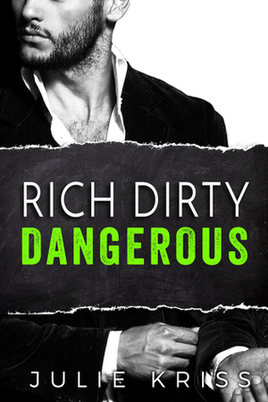 Rich Dirty Dangerous by Julie Kriss
