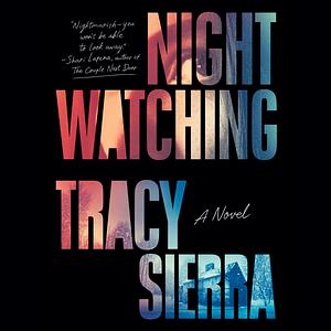 Nightwatching by Tracy Sierra