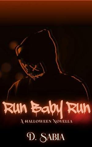 Run Baby Run: Halloween Novella by Dani Sabia, D Sabia, D Sabia