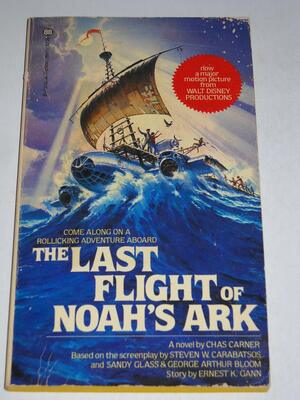 The Last Flight of Noah's Ark by Ernest K. Gann, Chas Carner