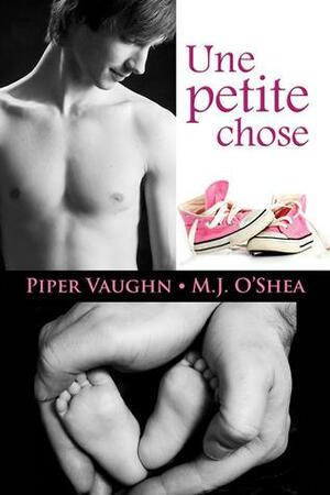 Une petite chose by M.J. O'Shea, Piper Vaughn