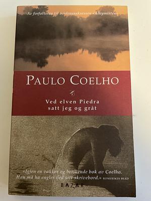 Ved elven Piedra satt jeg og gråt by Paulo Coelho, Paulo Coelho