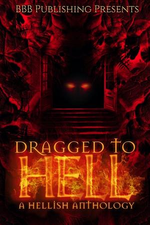 Dragged to Hell: A Hellish Anthology by Poppy Brooks