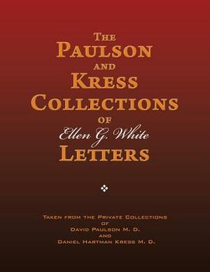 The Paulson and Kress Collections of Ellen G. White Letters by Ellen G. White