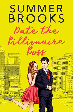 Date the Billionaire Boss by Summer Brooks, Summer Brooks