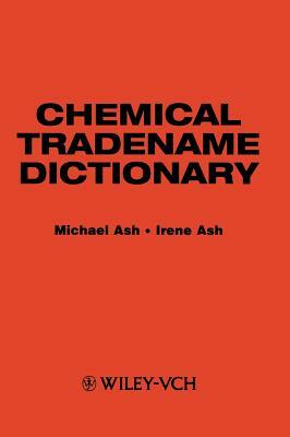 Chemical Tradename Dictionary by Irene Ash, Michael Ash