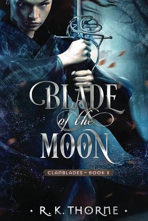 Blade of the Moon by R.K. Thorne