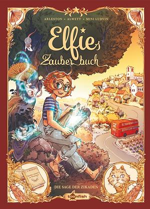 Elfies Zauberbuch: Die Sagen der Zikaden by Audrey Alwett, Christophe Arleston