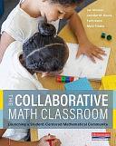 The Collaborative Math Classroom: Launching a Student-Centered Mathematical Community by Mary Trinkle, Jen Munson, Faith Kwon, Jennifer Langer-Osuna