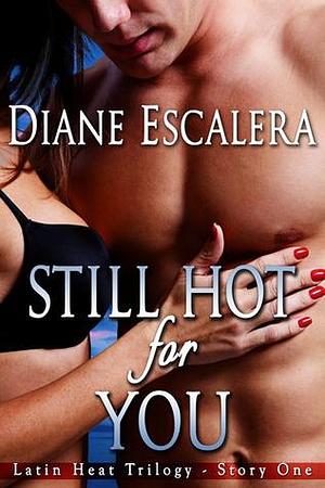 Still Hot for You by Diane Escalera, Diane Escalera