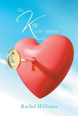 The Key to My Affection by Rachel Williams