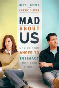 Mad about Us: Moving from Anger to Intimacy with Your Spouse by Gary J. Oliver