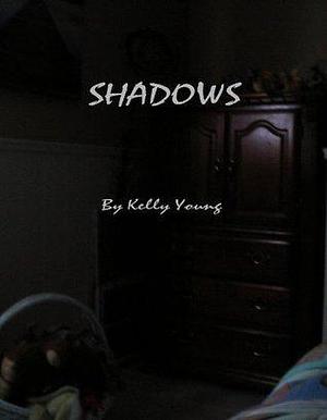 Shadows by Kelly Young, Kelly Young