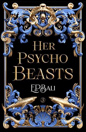 Her Psycho Beasts by E.P. Bali