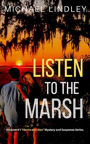 LISTEN TO THE MARSH by Michael Lindley, Michael Lindley