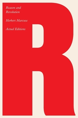 Reason and Revolution: Hegel and the Rise of Social Theory by Herbert Marcuse