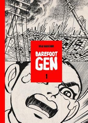 Barefoot Gen Volume 1: Hardcover Edition: A Cartoon Story of Hiroshima by Keiji Nakazawa