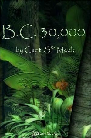 B.C. 30000 by S.P. Meek