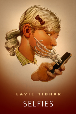 Selfies by Lavie Tidhar, Emily Asher-Perrin