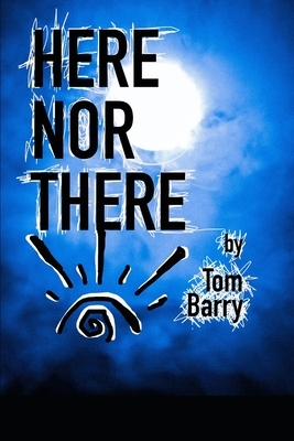 Here Nor There by Tom Barry