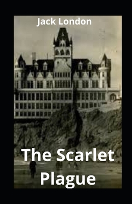 The Scarlet Plague illustrated by Jack London