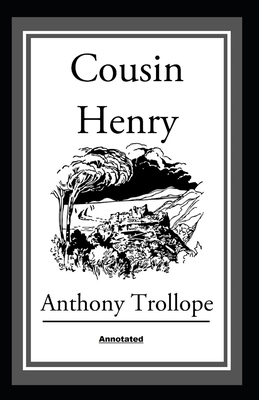 Cousin Henry Annotated by Anthony Trollope