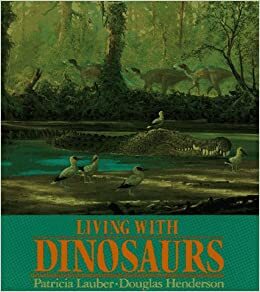 Living with Dinosaurs by Patricia Lauber