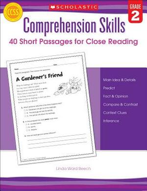 Comprehension Skills: 40 Short Passages for Close Reading: Grade 2 by Linda Beech