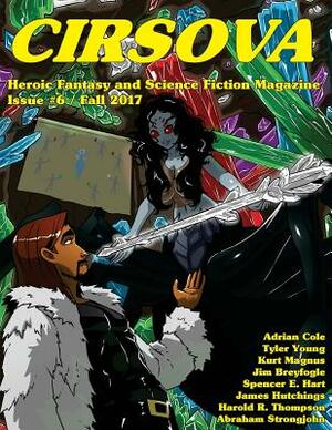 Cirsova #6: Heroic Fantasy and Science Fiction Magazine by Jim Breyfogle, Spencer E. Hart, Tyler Young