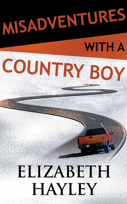 Misadventures with a Country Boy by Elizabeth Hayley