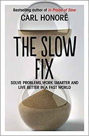 The Slow Fix by Carl Honoré