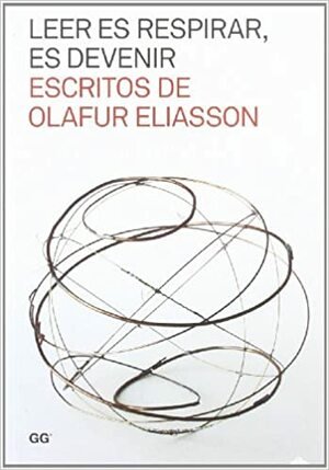 LEER ES RESPIRAR, ES DEVENIR by Olafur Eliasson