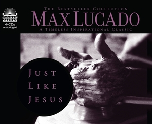 Just Like Jesus: Learning to Have a Heart Like His by Max Lucado