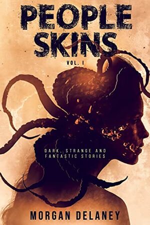 People Skins: Volume 1 by Morgan Delaney