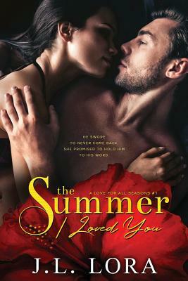 The Summer I Loved You by J. L. Lora