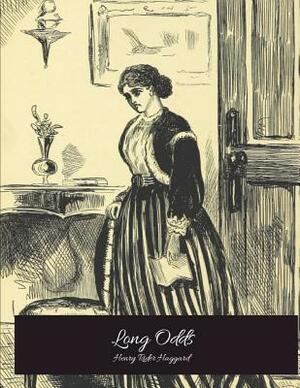 long Odds: The Evergreen Story (Annotated) By Henry Rider Haggard. by H. Rider Haggard