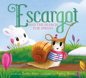 Escargot and the Search for Spring by Dashka Slater