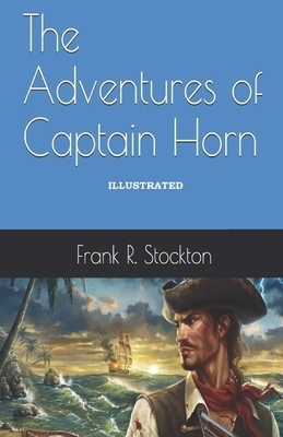 The Adventures of Captain Horn Illustrated by Frank R. Stockton