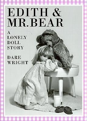 Edith and Mr. Bear : A Lonely Doll Story by Dare Wright, Dare Wright