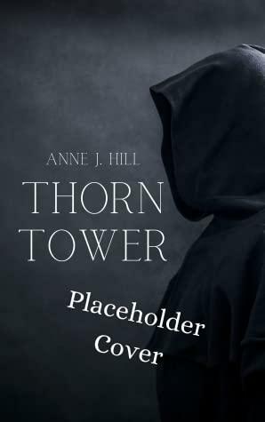 Thorn Tower by Anne J. Hill