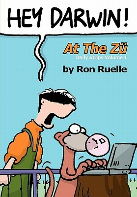 Hey Darwin! At The Zu Daily Strips Volume 1: Darwin & Co and Stoopid Zu cartoons by Ron Ruelle