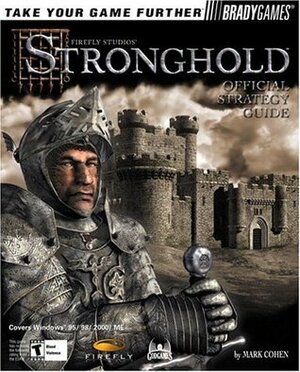 Stronghold Official Strategy Guide: Firefly Studios by Mark Cohen