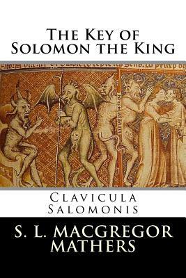 The Key of Solomon the King: Clavicula Salomonis by S. L. MacGregor Mathers