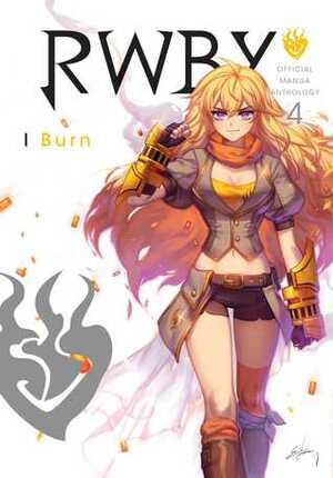 RWBY: Official Manga Anthology, Vol. 4: I Burn by Various, Monty Oum