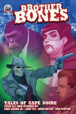 Brother Bones: Tales of Cape Noire by Fred Adams, Andy Fix, Drew Meyer