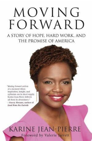 Moving Forward: A Story of Hope, Hard Work, and the Promise of America by Karine Jean-Pierre