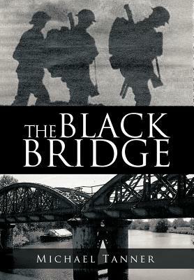 The Black Bridge: One Man's War with Himself by Michael Tanner
