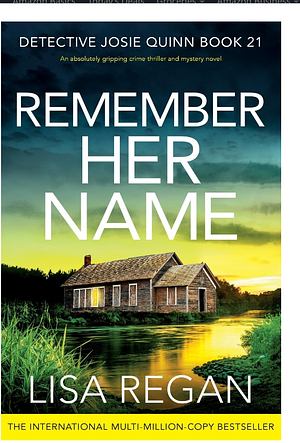 Remember Her Name: An Absolutely Gripping Crime Thriller and Mystery Novel by Lisa Regan