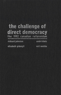 The Challenge of Direct Democracy: The 1992 Canadian Referendum by Andre Blais, Richard Johnston