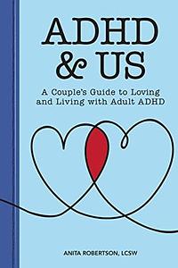 ADHD & Us: A Couple's Guide to Loving and Living With Adult ADHD by Anita Robertson